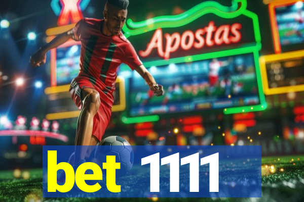 bet 1111